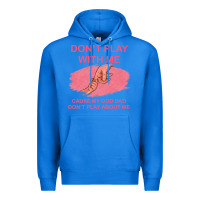 True Royal Don't Play With Me Cause My Dad Don't Play About Me Premium Hoodie - Bettercallsaul