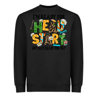 Black i am ready for head start but is it ready for me Heavyweight Sweatshirt - AdoDesignShop