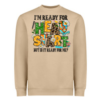 I Am Ready For Head Start But Is It Ready For Me Heavyweight Sweatshirt | Teevron
