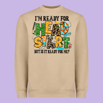 I Am Ready For Head Start But Is It Ready For Me Heavyweight Sweatshirt Designed By Adodesignshop