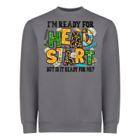 Storm i am ready for head start but is it ready for me Heavyweight Sweatshirt - AdoDesignShop