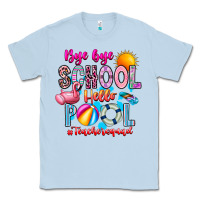 Dusty Blue Bye Bye School Hello Pool Teacher  Squad Classic Tee - CowhideDigitalArt