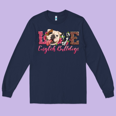 Love English Bulldogs Long Sleeve Tee Designed By Artiststas