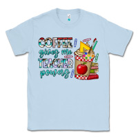 Dusty Blue Coffee Gives Me Teacher Powers Classic Tee - CowhideDigitalArt