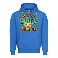True Royal shut up liver you're fine Zipper Hoodie - MaliasSmallBusiness