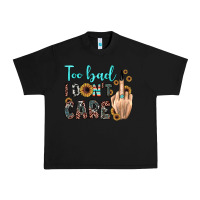 Black too bad i don't care Urban Heavy Tee - JahusDesignShop