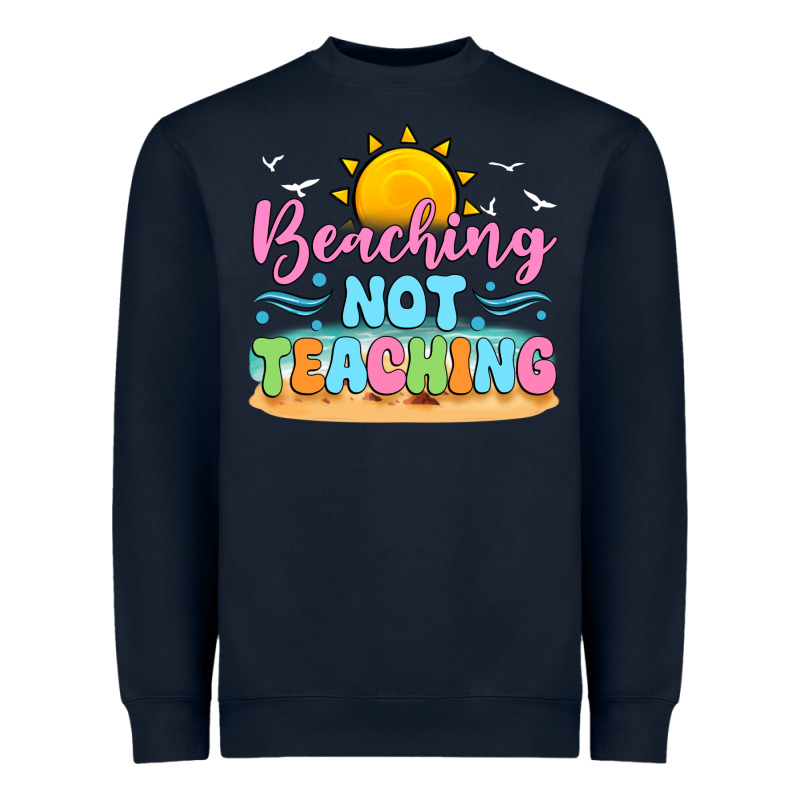 Beaching Not Teaching Heavyweight Sweatshirt by JahusDesignShop | Teevron