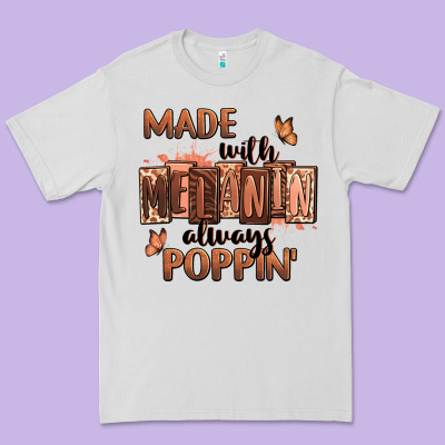Premium Tee Made with melanin always poppin'