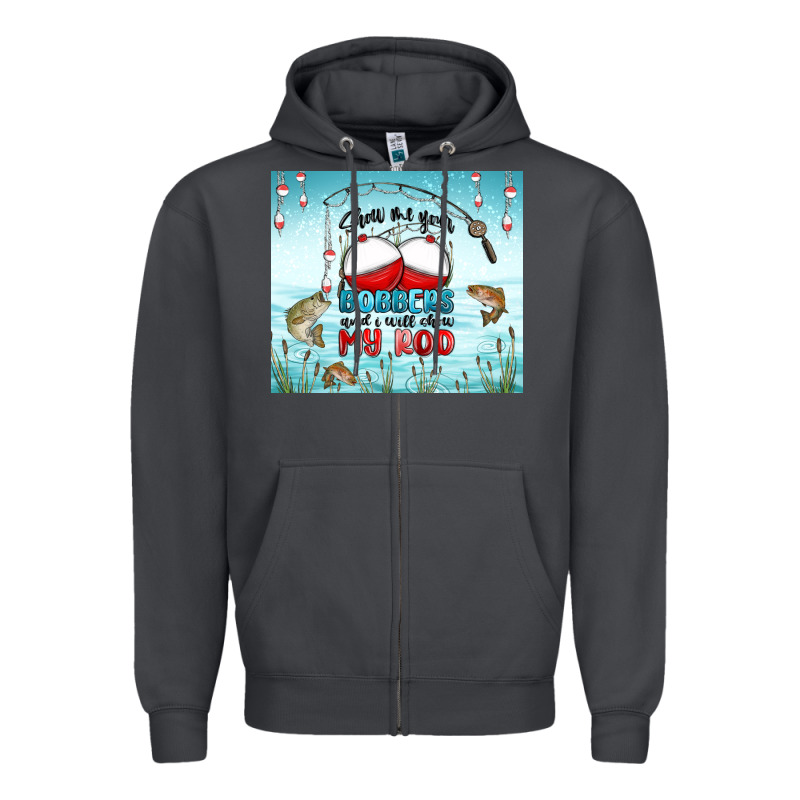 Show Me Your Bobbers And I Will Show My Rod Zipper Hoodie by MaliasSmallBusiness | Teevron