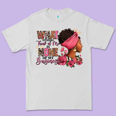 Premium Tee What other think of me is none of my business afro