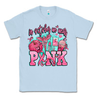 Dusty Blue in october we wear pink Classic Tee - AdoDesignShop