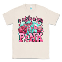 Natural in october we wear pink Classic Tee - AdoDesignShop