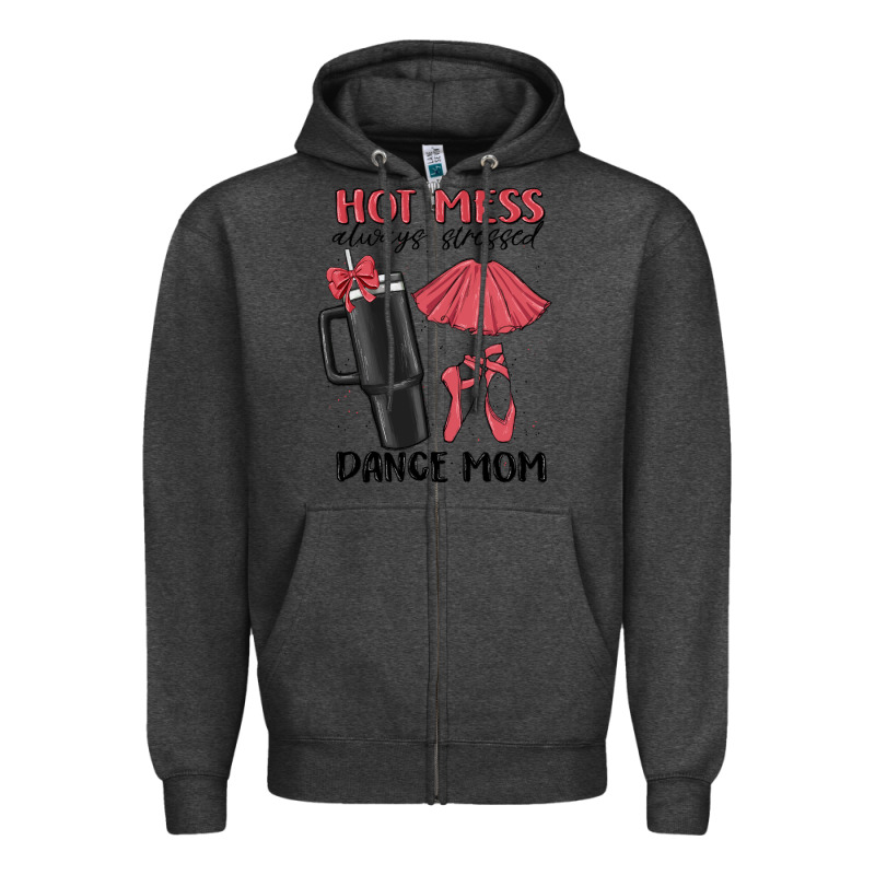 Hot Mess Always Stressed Dance Mom Zipper Hoodie by MaliasSmallBusiness | Teevron