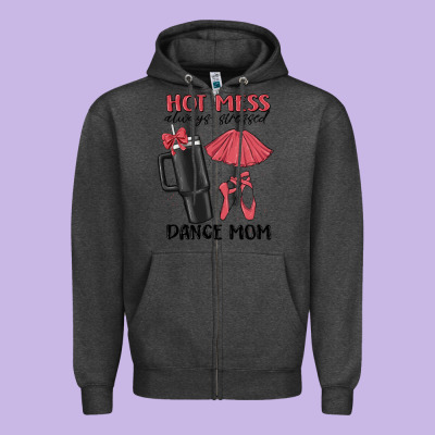 Hot Mess Always Stressed Dance Mom Zipper Hoodie Designed By Maliassmallbusiness