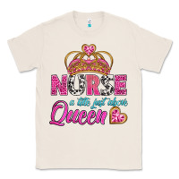 Natural nurse a title just above queen Classic Tee - BundleAndBundleShop