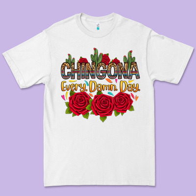 Premium Tee Chingona every damn day