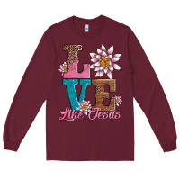 Burgundy valentines day love like jesus Long Sleeve Tee - AdoDesignShop