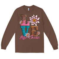 Chestnut valentines day love like jesus Long Sleeve Tee - AdoDesignShop