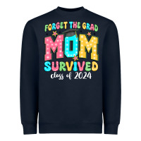 Forget The Grad Mom Survived Class Of 2024 Heavyweight Sweatshirt | Teevron
