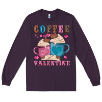 Plum valentines day coffe is my valentine Long Sleeve Tee - AdoDesignShop