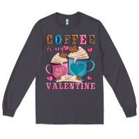Smoke valentines day coffe is my valentine Long Sleeve Tee - AdoDesignShop