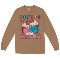 Toasted Coconut valentines day coffe is my valentine Long Sleeve Tee - AdoDesignShop