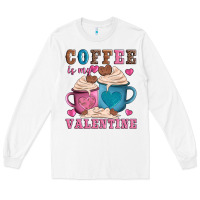 White valentines day coffe is my valentine Long Sleeve Tee - AdoDesignShop