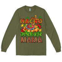 Army Green nacho average mama with nacho Long Sleeve Tee - AdoDesignShop