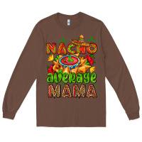Chestnut nacho average mama with nacho Long Sleeve Tee - AdoDesignShop
