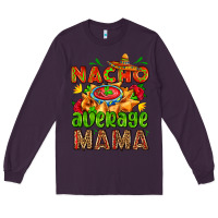 Plum nacho average mama with nacho Long Sleeve Tee - AdoDesignShop
