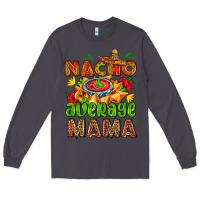 Smoke nacho average mama with nacho Long Sleeve Tee - AdoDesignShop