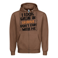 Chestnut i look great in orange don't play with me Zipper Hoodie - MaliasSmallBusiness