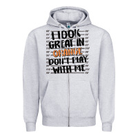 Heather Grey i look great in orange don't play with me Zipper Hoodie - MaliasSmallBusiness