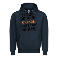 Navy i look great in orange don't play with me Zipper Hoodie - MaliasSmallBusiness