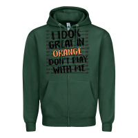 Sports Green i look great in orange don't play with me Zipper Hoodie - MaliasSmallBusiness