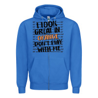 True Royal i look great in orange don't play with me Zipper Hoodie - MaliasSmallBusiness