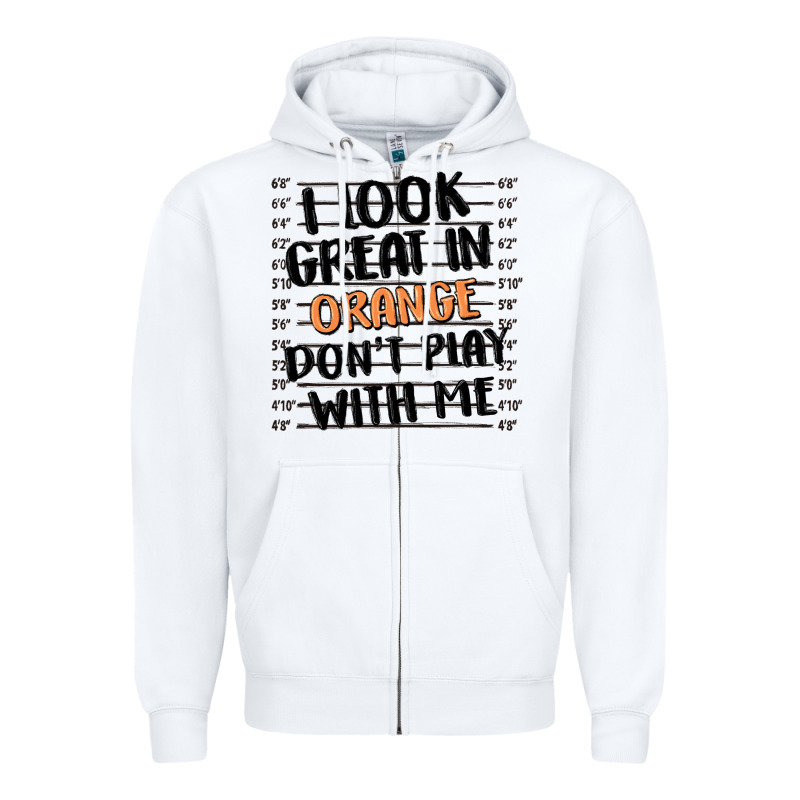 I Look Great In Orange Don't Play With Me Zipper Hoodie by MaliasSmallBusiness | Teevron