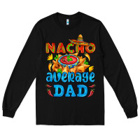Black nacho average dad with nacho Long Sleeve Tee - AdoDesignShop