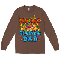 Chestnut nacho average dad with nacho Long Sleeve Tee - AdoDesignShop