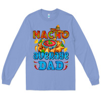 Colony Blue nacho average dad with nacho Long Sleeve Tee - AdoDesignShop