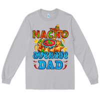 Moon Dust nacho average dad with nacho Long Sleeve Tee - AdoDesignShop