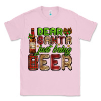 Bubblegum Pink dear santa just bring a beer with a beer bottle Classic Tee - AdoDesignShop