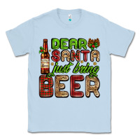 Dusty Blue dear santa just bring a beer with a beer bottle Classic Tee - AdoDesignShop