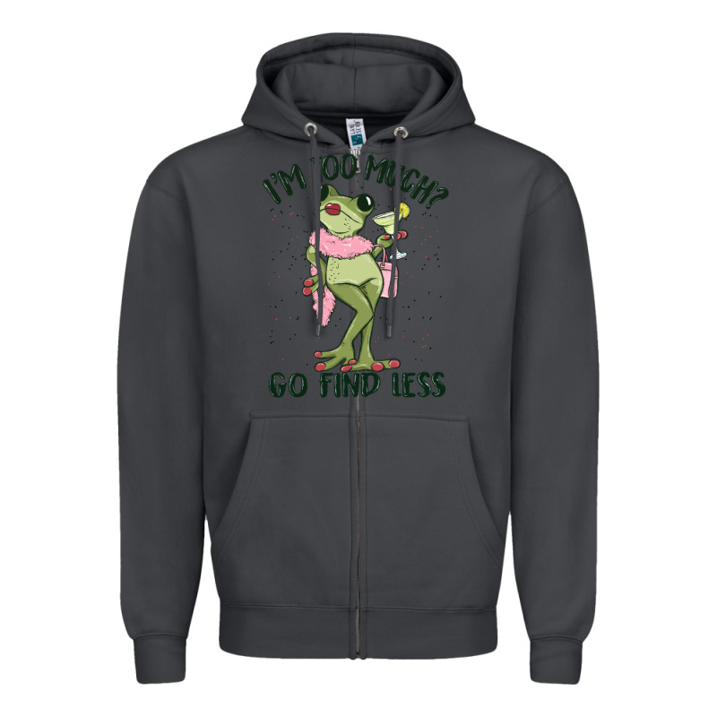 I'm Too Much Go Find Less Boujee Frog Zipper Hoodie by MaliasSmallBusiness | Teevron