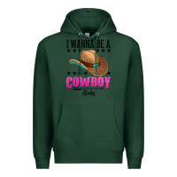 Sports Green i wanna be a cowboy baby Premium Hoodie - AdoDesignShop