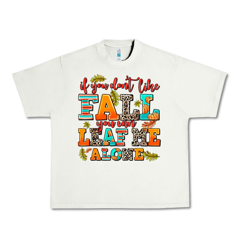 If You Dont Like Fall You Can Leaf Me Alone Urban Heavy Tee by AdoDesignShop | Teevron
