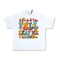 White if you dont like fall you can leaf me alone Urban Heavy Tee - AdoDesignShop