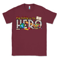 Burgundy My Daddy is my Hero Teacher Classic Tee - CowhideDigitalArt