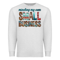 Minding My Own Small Business Bbs Premium Sweatshirt | Teevron