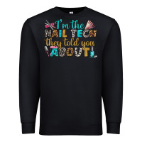 Black i'm the nail tech they told you about bbs Premium Sweatshirt - BundleAndBundleShop